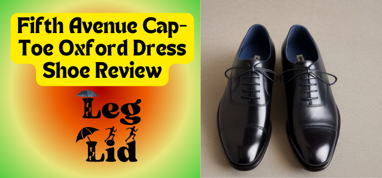 Fifth Avenue Cap-Toe Oxford Dress Shoe Review