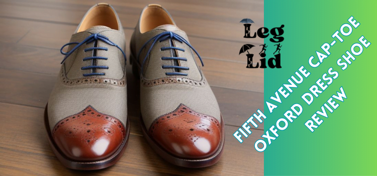 Fifth Avenue Cap-Toe Oxford Dress Shoe Review