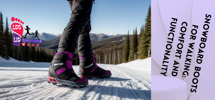 Snowboard Boots for Walking