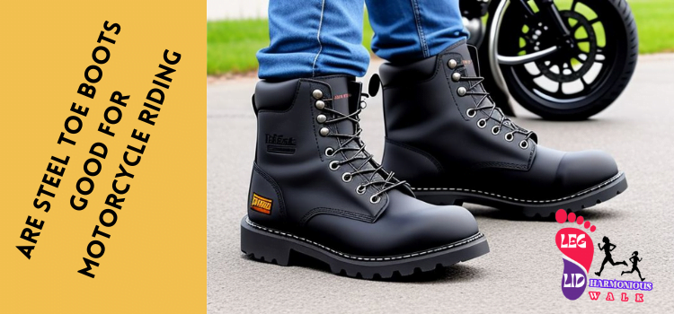 Steel Toe Boots for Motorcycle Riding