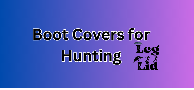 Boot Covers for Hunting